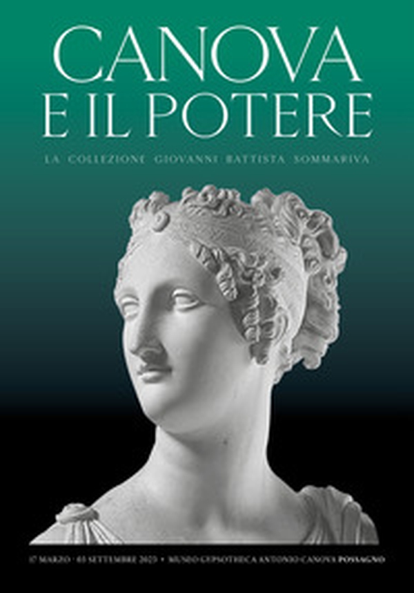 Canova e il potere. La collezione Giovanni Battista Sommariva - Librerie.coop Canova e il potere. La collezione Giovanni Battista Sommariva - Librerie.coop