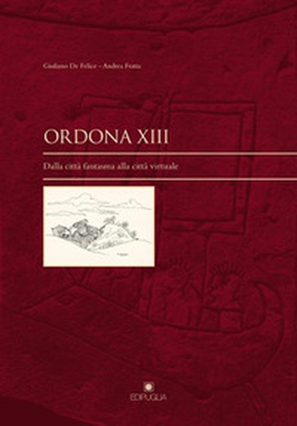 Ordona XIII. Dalla città fantasma alla città virtuale - Librerie.coop Ordona XIII. Dalla città fantasma alla città virtuale - Librerie.coop