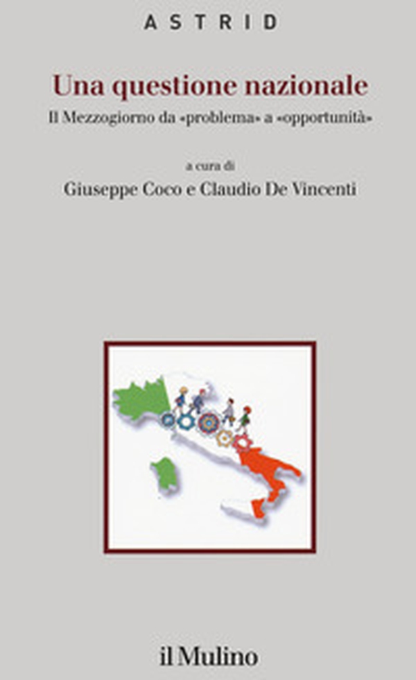 Una questione nazionale. Il Mezzogiorno da «problema» a «opportunità» - Librerie.coop Una questione nazionale. Il Mezzogiorno da «problema» a «opportunità» - Librerie.coop