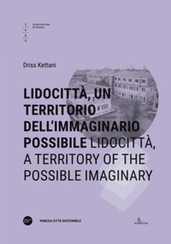 Lidocittà, un territorio dell'immaginario possibile-Lidocittà, a territory of the possible imaginary - Librerie.coop Lidocittà, un territorio dell'immaginario possibile-Lidocittà, a territory of the possible imaginary - Librerie.coop