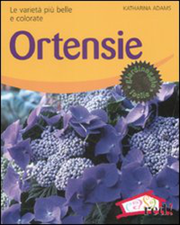 Ortensie. Le varietà più belle e colorate - Librerie.coop Ortensie. Le varietà più belle e colorate - Librerie.coop