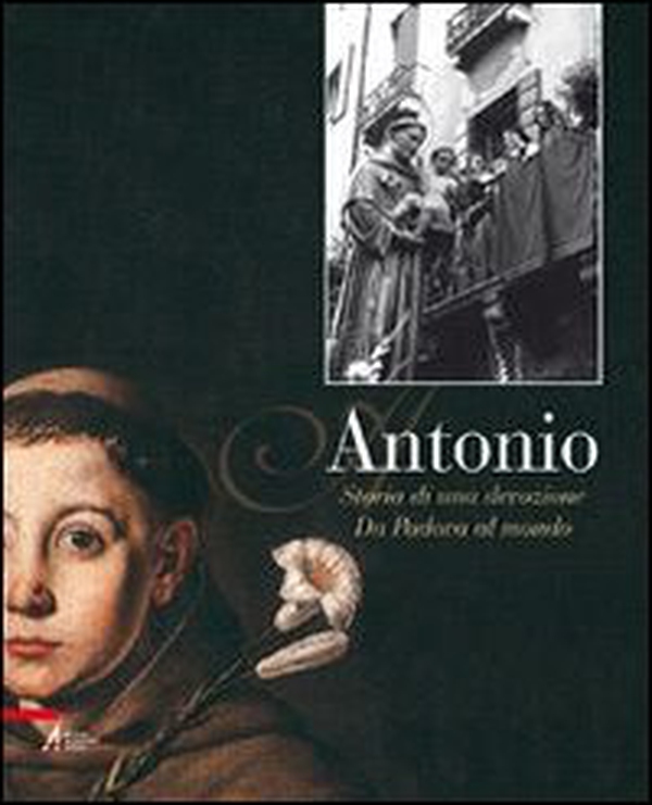 Antonio. Storia di una devozione - Librerie.coop Antonio. Storia di una devozione - Librerie.coop