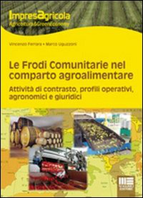 Le frodi comunitarie nel reparto agroalimentare. Attività di contrasto, profili operativi, agronomici e giuridici - Librerie.coop Le frodi comunitarie nel reparto agroalimentare. Attività di contrasto, profili operativi, agronomici e giuridici - Librerie.coop