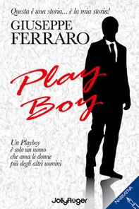 Play boy. Un playboy è solo un uomo che ama le donne più degli altri uomini - Librerie.coop