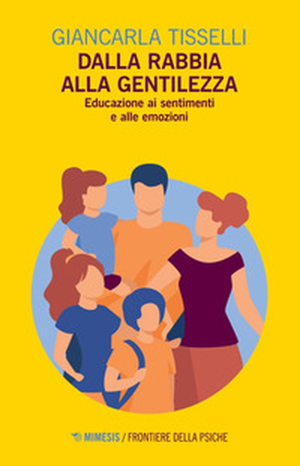 Dalla rabbia alla gentilezza. Educazione ai sentimenti e alle emozioni - Librerie.coop Dalla rabbia alla gentilezza. Educazione ai sentimenti e alle emozioni - Librerie.coop