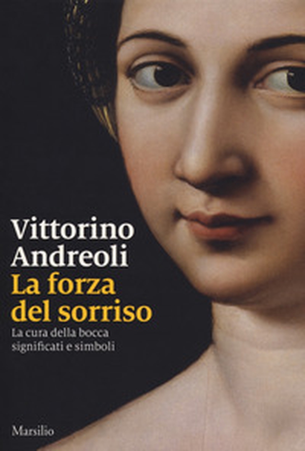 La forza del sorriso. La cura della bocca, significati e simboli - Librerie.coop La forza del sorriso. La cura della bocca, significati e simboli - Librerie.coop