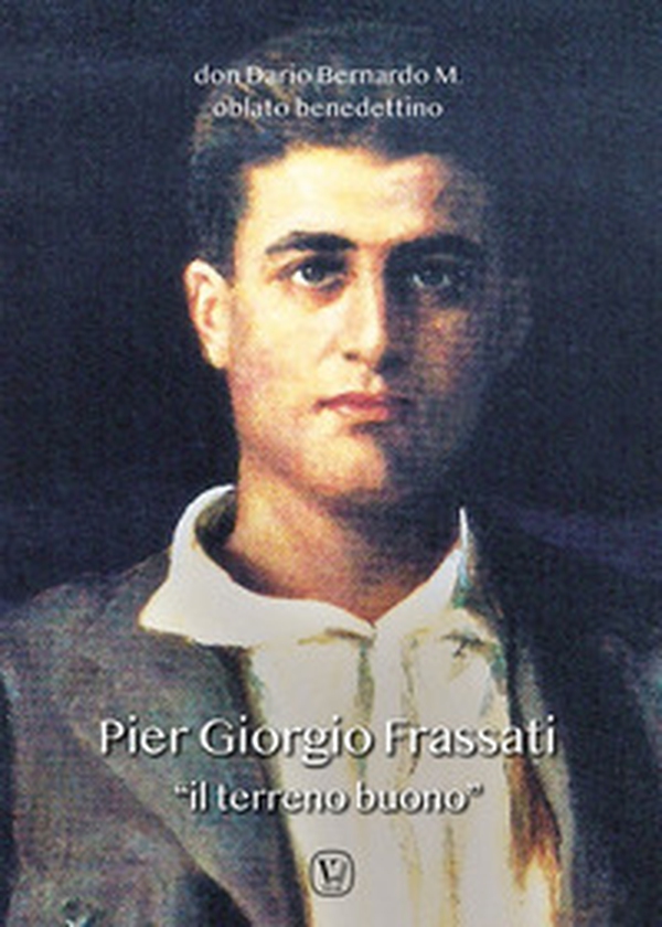 Pier Giorgio Frassati «il terreno buono» - Librerie.coop Pier Giorgio Frassati «il terreno buono» - Librerie.coop