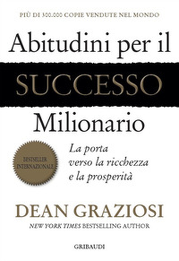 Abitudini per il successo milionario. La porta verso la ricchezza e la prosperità - Librerie.coop Abitudini per il successo milionario. La porta verso la ricchezza e la prosperità - Librerie.coop
