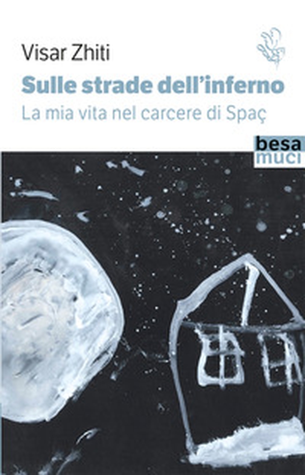 Sulle strade dell'inferno. La mia vita nel carcere di Spaç - Librerie.coop Sulle strade dell'inferno. La mia vita nel carcere di Spaç - Librerie.coop