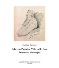 Fabrizio Padula e Villa delle Fate. Frammenti di un sogno - Librerie.coop