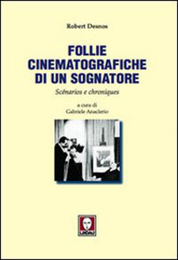 Follie cinematografiche di un sognatore. Scénarios e chroniques - Librerie.coop Follie cinematografiche di un sognatore. Scénarios e chroniques - Librerie.coop
