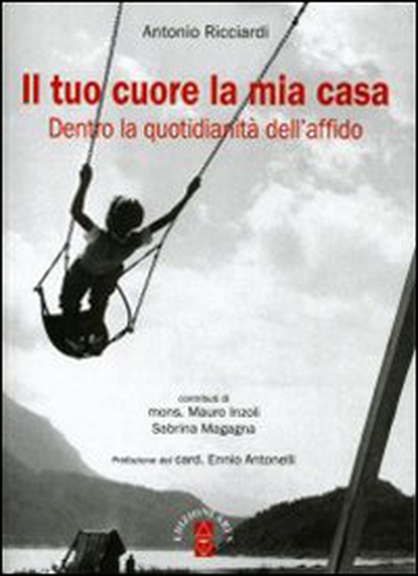 Il tuo cuore la mia casa. Dietro la quotidianità dell'affido - Librerie.coop Il tuo cuore la mia casa. Dietro la quotidianità dell'affido - Librerie.coop
