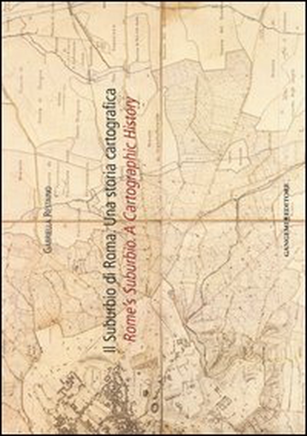 Il suburbio di Roma. Una storia cartografica. Ediz. italiana e inglese - Librerie.coop Il suburbio di Roma. Una storia cartografica. Ediz. italiana e inglese - Librerie.coop