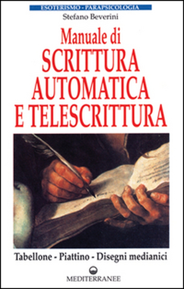 Manuale di scrittura automatica e di telescrittura. Tabellone, piattino, disegno automatico - Librerie.coop Manuale di scrittura automatica e di telescrittura. Tabellone, piattino, disegno automatico - Librerie.coop