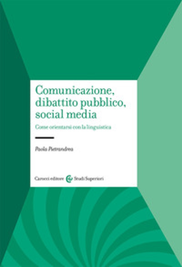 Comunicazione, dibattito pubblico, social media. Come orientarsi con la linguistica - Librerie.coop Comunicazione, dibattito pubblico, social media. Come orientarsi con la linguistica - Librerie.coop