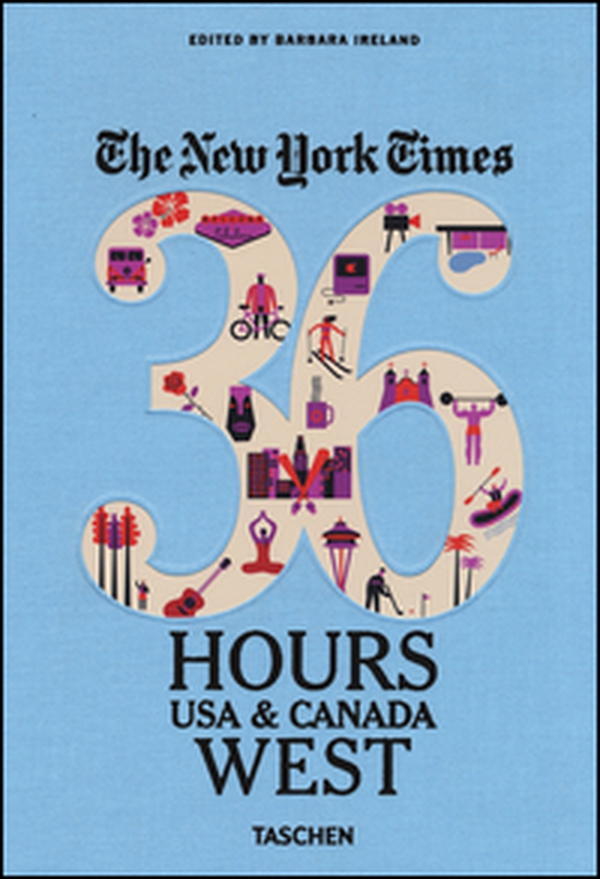 NYT. 36 hours. USA & Canada. West coast - Librerie.coop NYT. 36 hours. USA & Canada. West coast - Librerie.coop