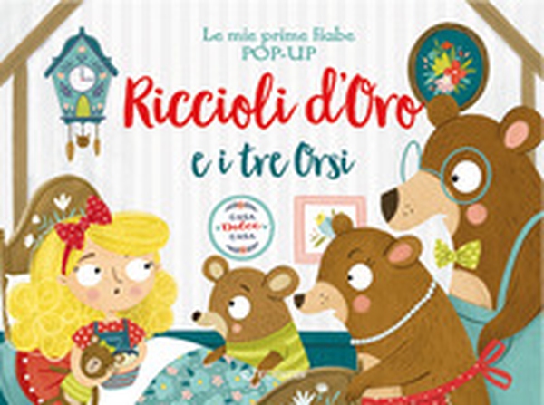 Riccioli d'oro e i tre orsi. Le mie prime fiabe pop-up - Librerie.coop Riccioli d'oro e i tre orsi. Le mie prime fiabe pop-up - Librerie.coop