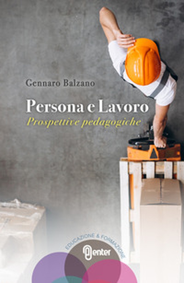 Persona e Lavoro. Prospettive pedagogiche - Librerie.coop Persona e Lavoro. Prospettive pedagogiche - Librerie.coop