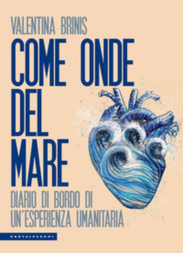 Come onde del mare. Diario di bordo di un'esperienza umanitaria - Librerie.coop Come onde del mare. Diario di bordo di un'esperienza umanitaria - Librerie.coop