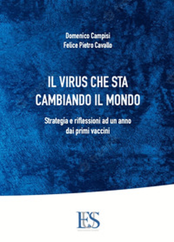 Il virus che sta cambiando il mondo. Strategia e riflessioni ad un anno dai primi vaccini - Librerie.coop Il virus che sta cambiando il mondo. Strategia e riflessioni ad un anno dai primi vaccini - Librerie.coop