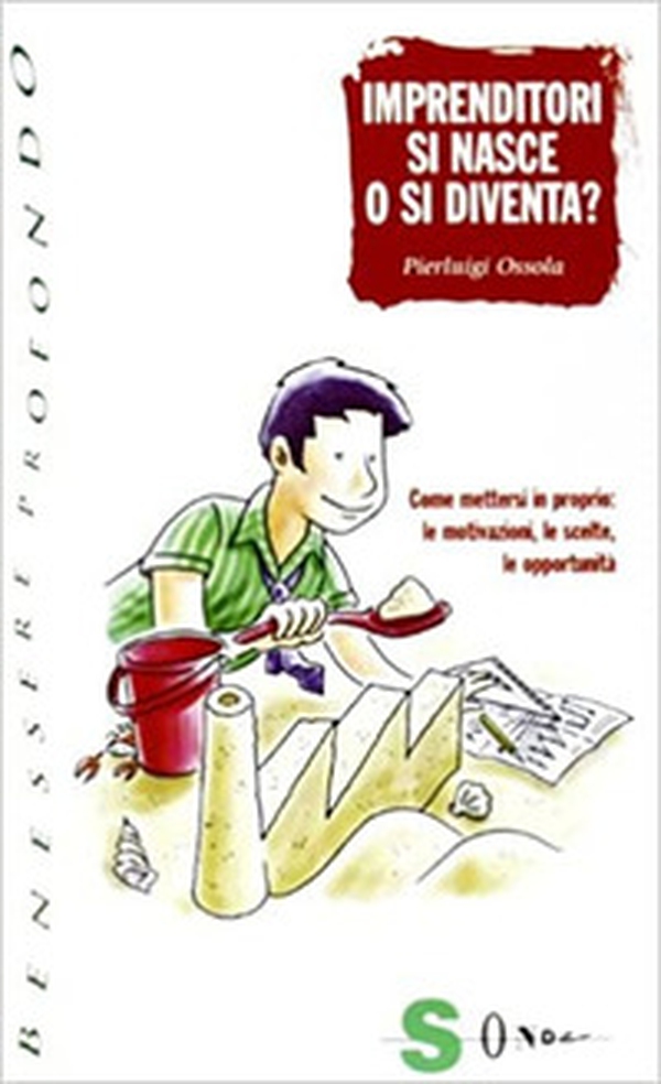 Imprenditori si nasce o si diventa? Come mettersi in proprio: le motivazioni, le scelte, le opportunità - Librerie.coop Imprenditori si nasce o si diventa? Come mettersi in proprio: le motivazioni, le scelte, le opportunità - Librerie.coop