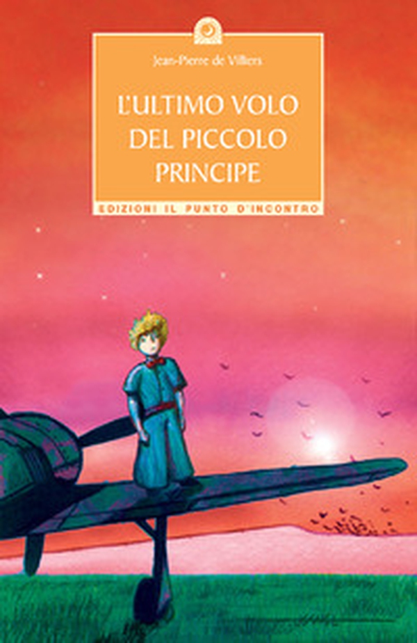 L'ultimo volo del piccolo principe - Librerie.coop L'ultimo volo del piccolo principe - Librerie.coop