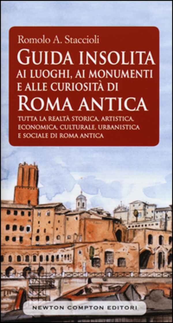 Guida insolita ai luoghi, ai monumenti e alle curiosità di Roma antica - Librerie.coop Guida insolita ai luoghi, ai monumenti e alle curiosità di Roma antica - Librerie.coop