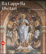 La Cappella Ovetari. Artisti, tecniche, materiali - Librerie.coop