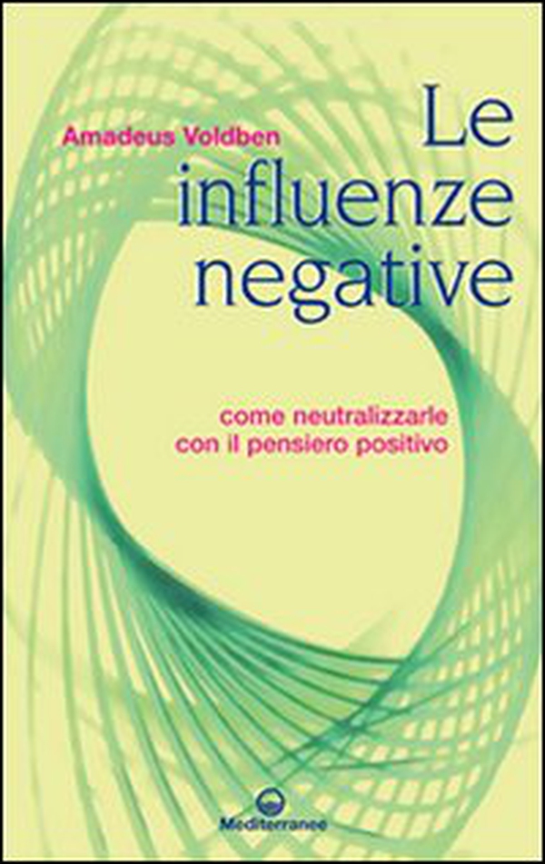 Le influenze negative. Come combattere, neutralizzare e annientare malocchio, iella, iettatura, fatture, magie, stregonerie - Librerie.coop Le influenze negative. Come combattere, neutralizzare e annientare malocchio, iella, iettatura, fatture, magie, stregonerie - Librerie.coop