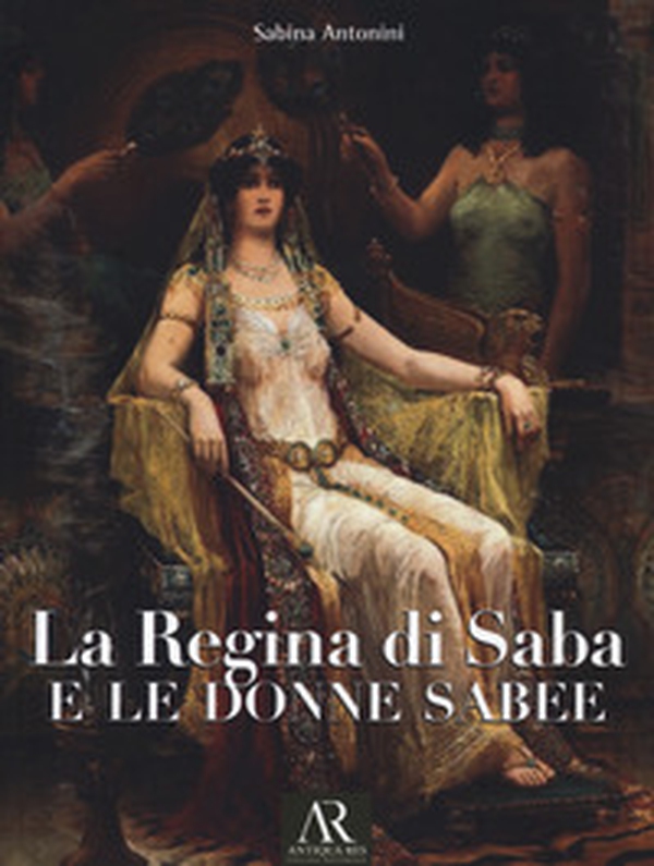 La regina di Saba e le donne sabee - Librerie.coop La regina di Saba e le donne sabee - Librerie.coop