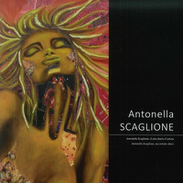 Antonella Scaglione. Il mio diario d'artista-my artistic diary - Librerie.coop Antonella Scaglione. Il mio diario d'artista-my artistic diary - Librerie.coop