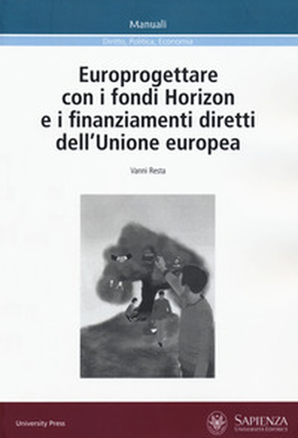 Europrogettare con i fondi Horizon e i finanziamenti diretti dell'Unione europea - Librerie.coop Europrogettare con i fondi Horizon e i finanziamenti diretti dell'Unione europea - Librerie.coop