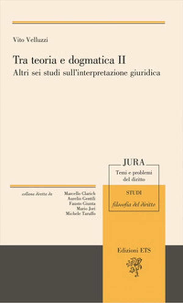 Tra teoria e dogmatica II. Altri sei studi sull'interpretazione giuridica - Librerie.coop Tra teoria e dogmatica II. Altri sei studi sull'interpretazione giuridica - Librerie.coop