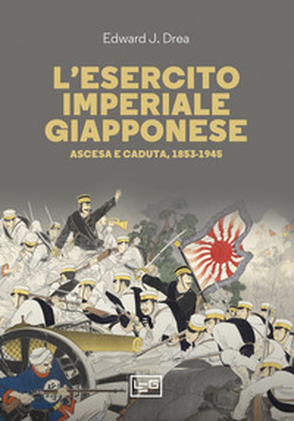 L'esercito imperiale giapponese. Ascesa e caduta, 1853-1945 - Librerie.coop L'esercito imperiale giapponese. Ascesa e caduta, 1853-1945 - Librerie.coop