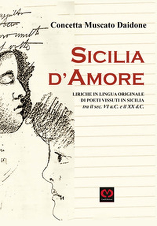 Sicilia d'amore. Liriche in lingua originale di poeti vissuti in Sicilia tra il sec. VI a.C. e il XX d.C. - Librerie.coop Sicilia d'amore. Liriche in lingua originale di poeti vissuti in Sicilia tra il sec. VI a.C. e il XX d.C. - Librerie.coop