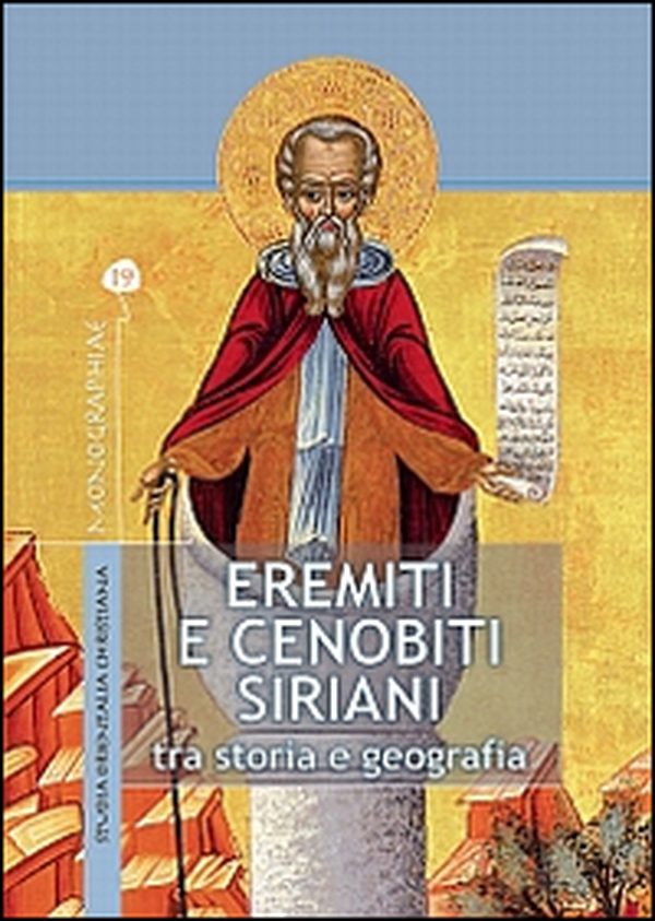 Eremiti e cenobiti siriani. Tra storia e geografia - Librerie.coop Eremiti e cenobiti siriani. Tra storia e geografia - Librerie.coop