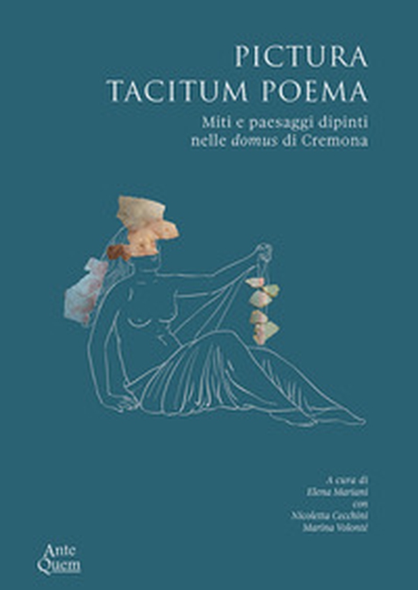 Pictura tacitum poema. Miti e paesaggi dipinti nelle domus di Cremona - Librerie.coop Pictura tacitum poema. Miti e paesaggi dipinti nelle domus di Cremona - Librerie.coop