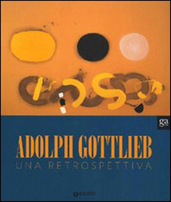 Adolph Gottlieb. Una retrospettiva - Librerie.coop Adolph Gottlieb. Una retrospettiva - Librerie.coop