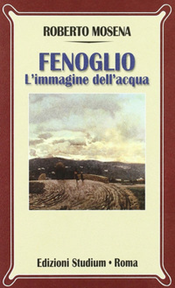 Fenoglio. L'immagine dell'acqua - Librerie.coop Fenoglio. L'immagine dell'acqua - Librerie.coop