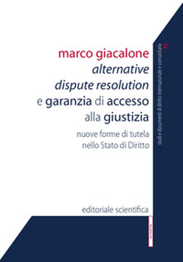 Alternative Dispute Resolution e garanzia di accesso alla giustizia. Nuove forme di tutela nello Stato di Diritto - Librerie.coop Alternative Dispute Resolution e garanzia di accesso alla giustizia. Nuove forme di tutela nello Stato di Diritto - Librerie.coop