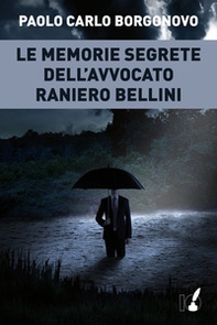 Le memorie segrete dell'avvocato Raniero Bellini - Librerie.coop