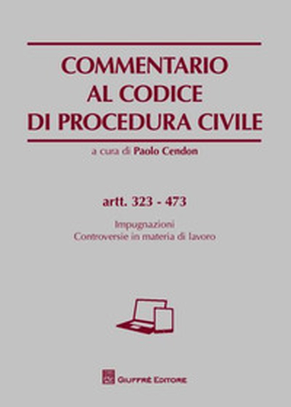 Commentario al codice di procedura civile. Impugnazioni. Controversie in materia di lavoro. Artt. 323-473 - Librerie.coop Commentario al codice di procedura civile. Impugnazioni. Controversie in materia di lavoro. Artt. 323-473 - Librerie.coop