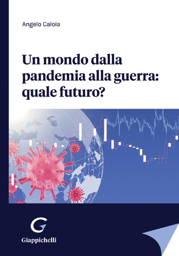 Un mondo dalla pandemia alla guerra: quale futuro? - e-Book - Librerie.coop Un mondo dalla pandemia alla guerra: quale futuro? - e-Book - Librerie.coop