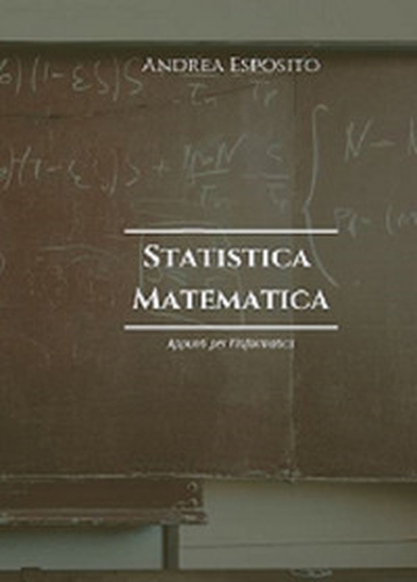 Statistica matematica. Appunti per l'informatica - Librerie.coop Statistica matematica. Appunti per l'informatica - Librerie.coop