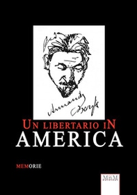 Un libertario in America. Memorie - Librerie.coop