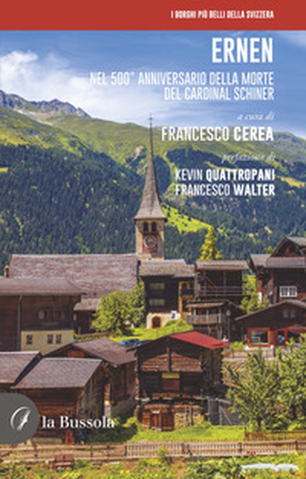 Ernen. Nel 500° anniversario della morte del cardinal Schiner - Librerie.coop Ernen. Nel 500° anniversario della morte del cardinal Schiner - Librerie.coop