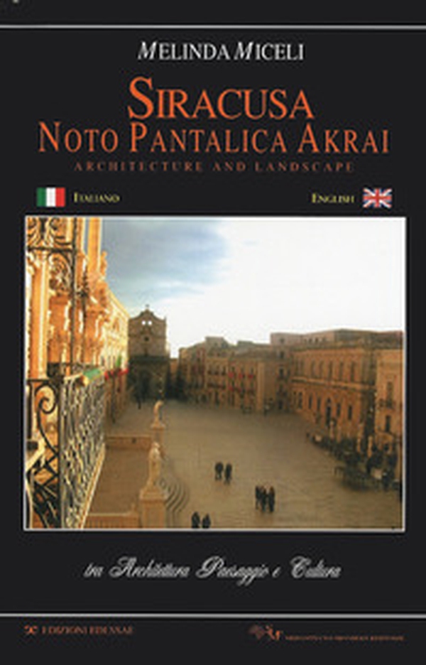 Siracusa, Noto, Pantalica, Akrai. Tra architettura paesaggio e cultura. Ediz. italiana e inglese - Librerie.coop Siracusa, Noto, Pantalica, Akrai. Tra architettura paesaggio e cultura. Ediz. italiana e inglese - Librerie.coop