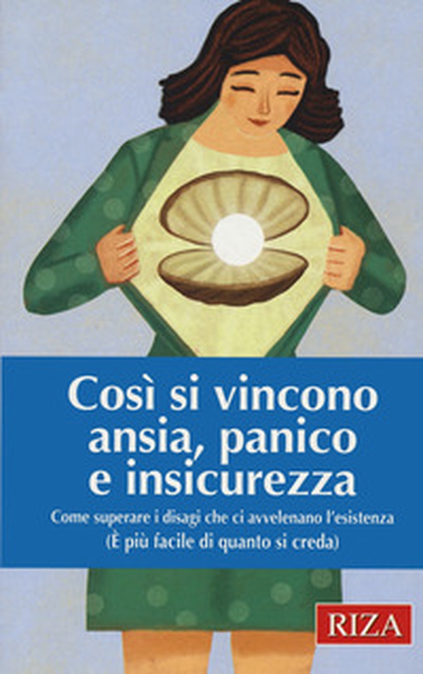 Così si vincono ansia, panico e insicurezza. Come superare i disagi che ci avvelenano l'esistenza (È più facile di quanto si creda) - Librerie.coop Così si vincono ansia, panico e insicurezza. Come superare i disagi che ci avvelenano l'esistenza (È più facile di quanto si creda) - Librerie.coop