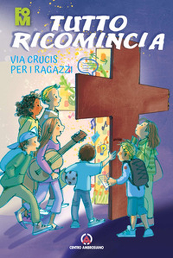 Tutto ricomincia. Via Crucis per i ragazzi - Librerie.coop Tutto ricomincia. Via Crucis per i ragazzi - Librerie.coop