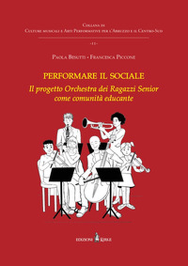 Performare il sociale. L'Orchestra dei Ragazzi Senior come comunità educante - Librerie.coop Performare il sociale. L'Orchestra dei Ragazzi Senior come comunità educante - Librerie.coop